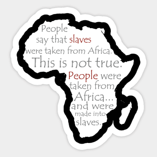 People Say Slaves Were Taken From Africa, Black History, Black Lives Matter, Civil Rights Sticker